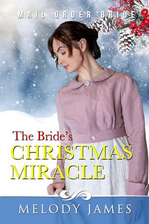 The Bride's Christmas Miracle: The Blue Ridge Brides by Melody James