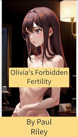 Olivia's Forbidden Fertility by Paul Riley