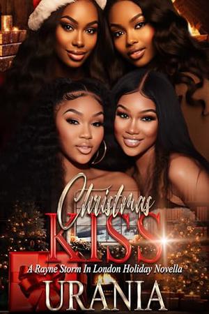 Christmas Kiss: A Rayne Storm in London Holiday Novella by Urania