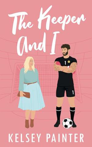 The Keeper and I by Kelsey Painter
