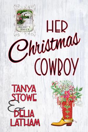 Her Christmas Cowboy by Delia Latham, Tanya Stowe, Love at Heart's Haven