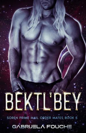 Bektl'beY: Soren Prime Mail Order Mates Book 5 by Gabrijela Fouche'