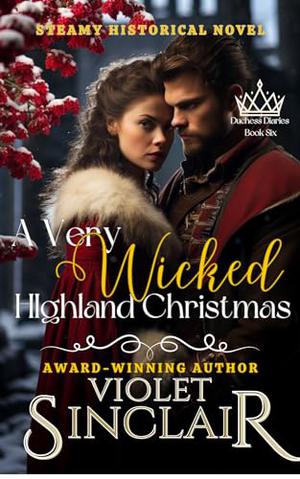 A Very Wicked Highland Christmas: Duchess Diaries Book 6 by Violet Sinclair