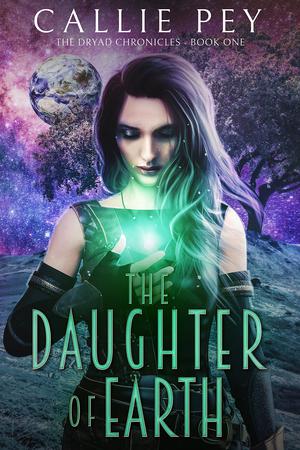 The Daughter of Earth (The Dryad Chronicles #1)