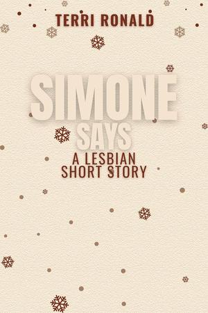 Simone Says: A Lesbian Short Story by Terri Ronald