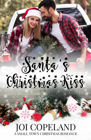 Santa's Christmas Kiss: Small Town Holiday Romances by Joi Copeland