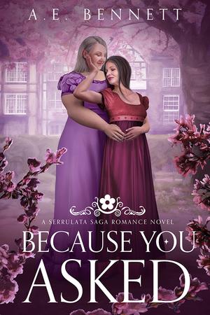Because You Asked: A Serrulata Saga Romance Novel (The Serrulata Saga #4.5)