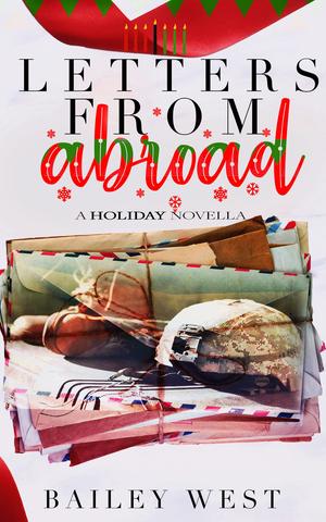 Letters From Abroad: A Holiday Novella by Bailey West