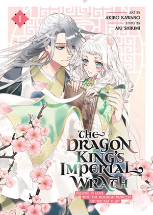 The Dragon King's Imperial Wrath: Falling in Love with the Bookish Princess of the Rat Clan Vol. 1 by Akira Shikimi, Akiko Kawano