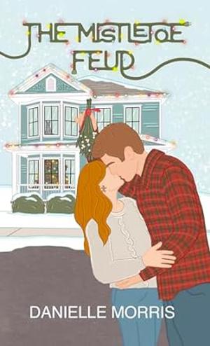 The Mistletoe Feud by Danielle Morris
