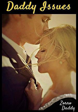 Daddy Issues by Zorro Daddy