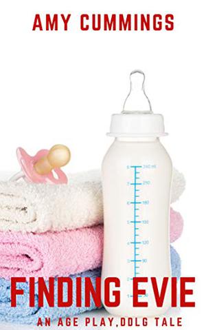 Finding Evie: An Age Play, DDlg, ABDL Story by Amy Cummings