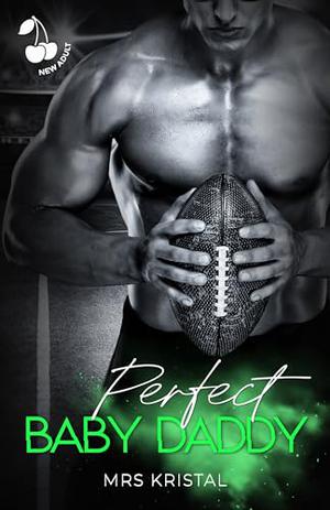 Perfect Baby Daddy: Sports Romance. Football. by Mrs Kristal, Cherry publishing