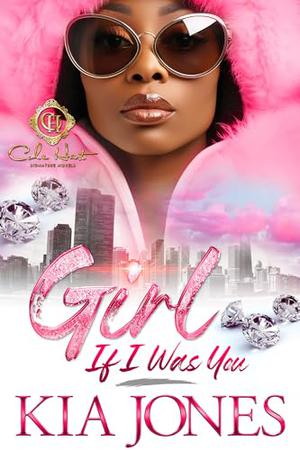 Girl, If I Was You: An African American Romance by Kia Jones