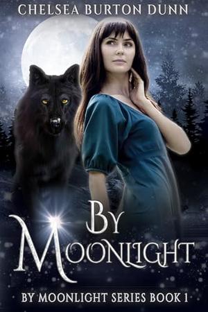 By Moonlight by Chelsea Burton Dunn