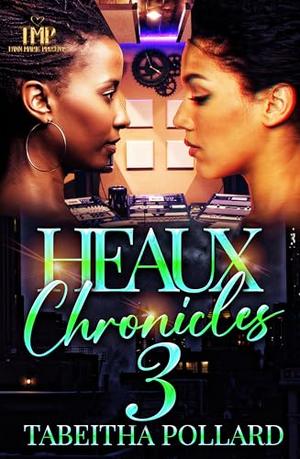 HEAUX CHRONICLES 3 by Tabeitha Pollard