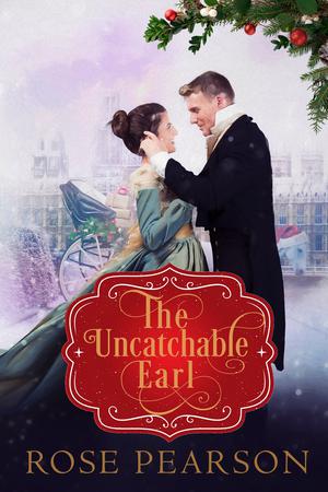 The Uncatchable Earl by Rose Pearson