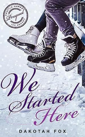 We Started Here (Seattle Hawks Ice Hockey #0.5)