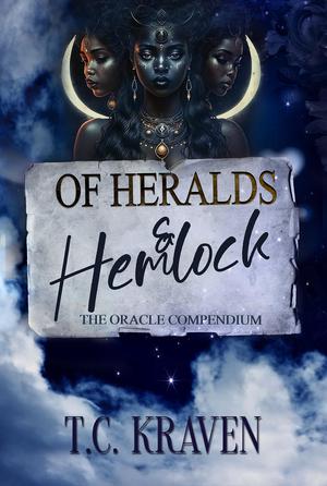 Of Heralds & Hemlock: The Oracle Compendium Book 2.5 by T.C. Kraven