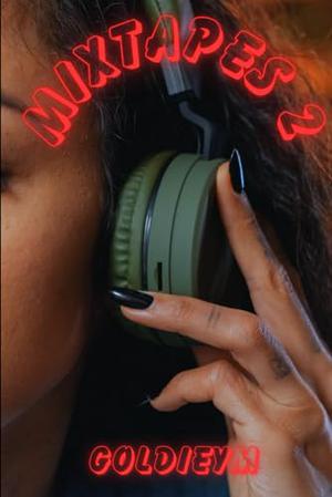 MIXTAPES 2 by GOLDIEYM