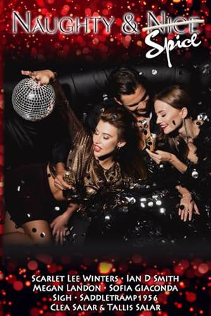 Naughty & Spice by Clea Salar, Tallis Salar, Scarlet Lee Winters, Ian Smith, Megan Landon, Sofia Giaconda