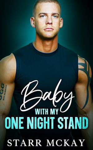 Baby with my One Night Stand: A Enemies to Lovers Sports Romance by Starr McKay