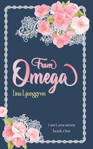 From Omega: I am Luna book one by Lina Ljunggren