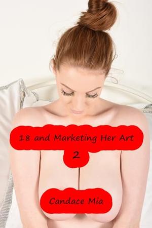 18 and Marketing Her Art 2 by Candace Mia