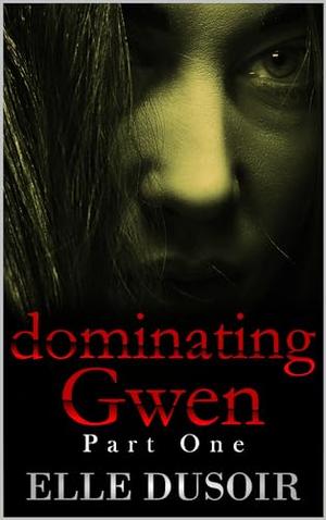 Dominating Gwen by Elle Dusoir