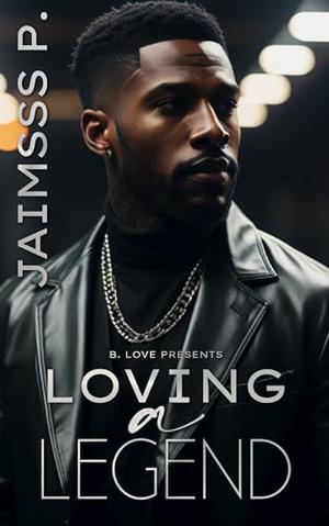 Loving a Legend by Jaimsss P.