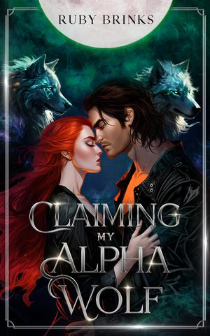 Claiming My Alpha Wolf: Fated Mates Shifter Paranormal Romance by Ruby Brinks