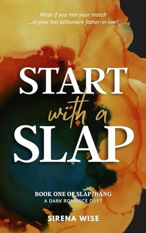 Start with a Slap by Sirena Wise