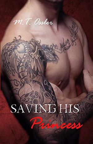 Saving His Princess : Dragons Fury MC Series by M.T. Ossler