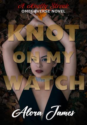 Knot on my Watch by Alora James