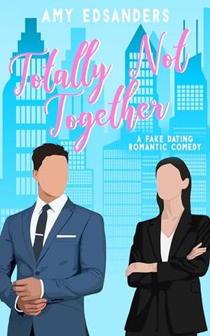 Totally Not Together by Amy Edsanders
