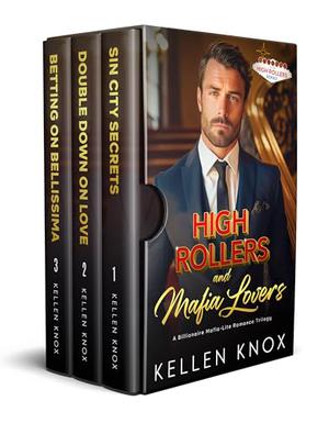 High Rollers and Mafia Lovers : A Billionaire Mafia-Lite Romantic Suspense Box Set by Kellen Knox