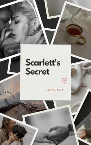 Scarlett’s Secret: I’ll tell you later by Scarlett Rose, Kelly Valdespino