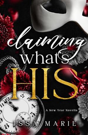 Claiming what's His: A New Year Novella by Issa Marie