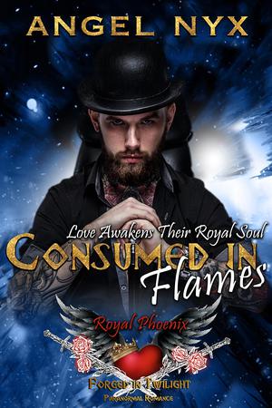Consumed in Flames: Love Awakens their Royal Soul: Royal Phoenix #3 by Angel Nyx