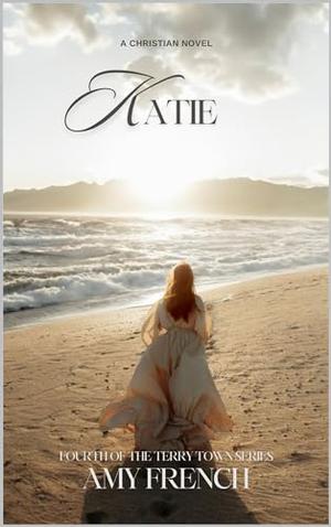 Katie: 4th in the Terry Town Series by Amy French