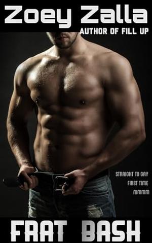 Frat Bash: Straight to Gay First Time MMMM by Zoey Zalla