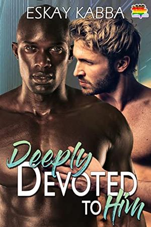 Deeply Devoted to Him by Eskay Kabba