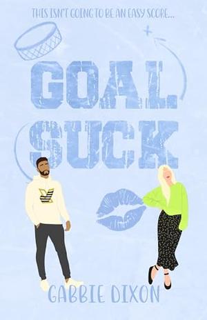 Goal Suck by Gabbie Dixon