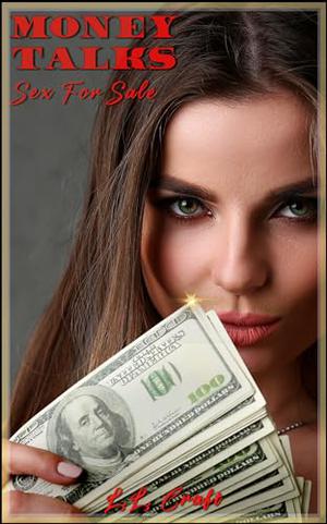 Money Talks: Sex For Sale by L.L. Craft