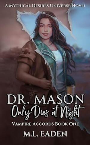 Dr. Mason Only Dies At Night by M.L. Eaden