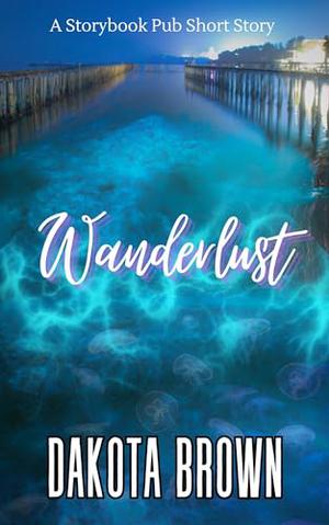 Wanderlust by Dakota Brown