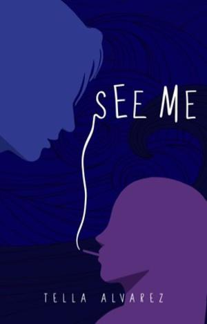 See Me by Tella Alvarez
