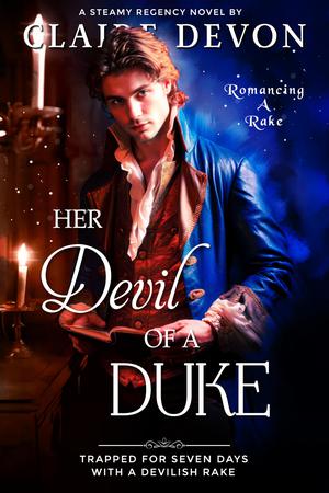 Her Devil of a Duke: A Steamy Second Chance Historical Regency Romance Novel by Claire Devon