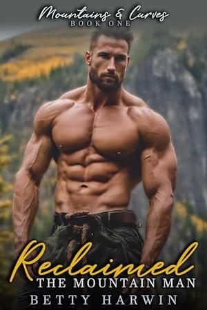 Reclaimed: The Mountain Man (Mountains and Curves #1)