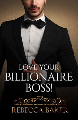 Love your Billionaire Boss: Seduced by Mr. Icecold by Rebecca Baker